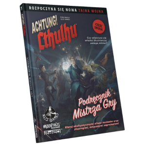 Achtung! Cthulhu podręcznik mistrza gry "Achtung! Cthulhu" Podręcznik Mistrza Gry