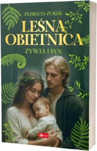 Leśna obietnica. Część 2. Żywia i syn