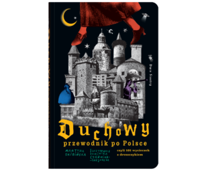 Duchowy przewodnik po Polsce, czyli 101 wycieczek z dreszczykiem