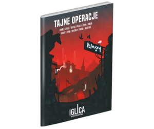 Iglica: Tajne operacje