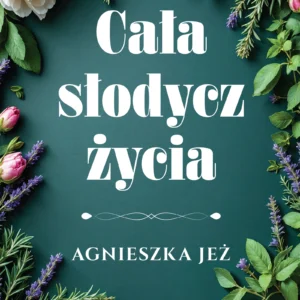 Cała słodycz życia