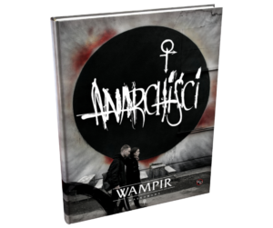 Wampir: Maskarada "Anarchiści" Podręcznik Dodatkowy + PDF