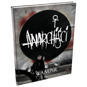 Wampir: Maskarada "Anarchiści" Podręcznik Dodatkowy + PDF