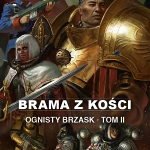Ognisty Brzask. Brama z kości.  Tom 2