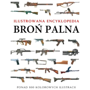 Broń palna. Ilustrowana encyklopedia