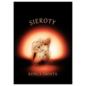 Dwory Końca Świata – Sieroty Końca Świata