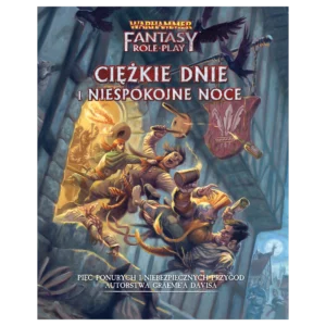 WFRP 4 – Ciężkie Dnie i Niespokojne Noce