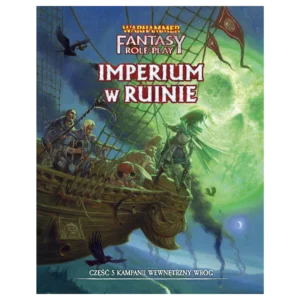 WFRP 4 – Wewnętrzny Wróg – Część 5: Imperium w Ruinie