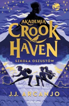 Akademia Crookhaven. Tom 1. Szkoła oszustów