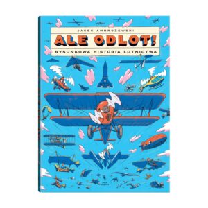 Ale odlot! Rysunkowa historia lotnictwa