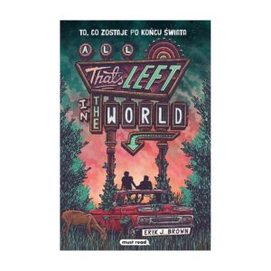 All That's Left in the World. To, co zostaje po końcu świata