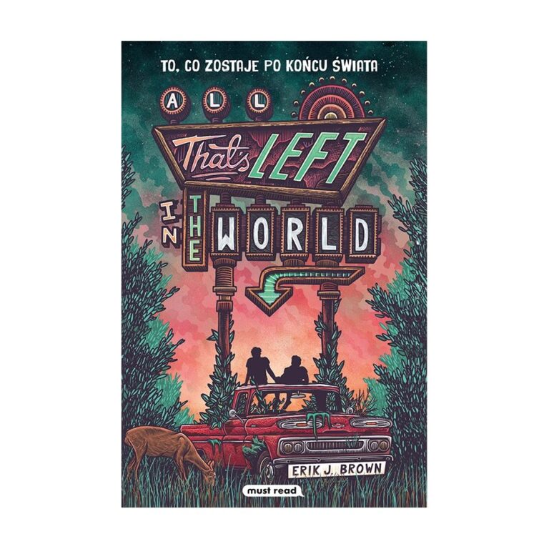 All That's Left in the World. To, co zostaje po końcu świata – Must Read