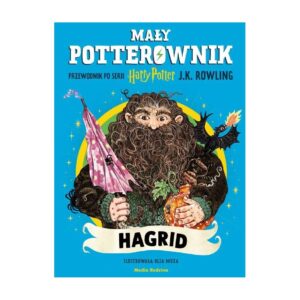 Hagrid. Mały potterownik. Przewodnik po serii Harry Potter