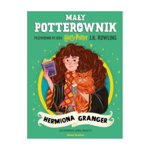 Hermiona Granger. Mały potterownik. Przewodnik po serii Harry Potter