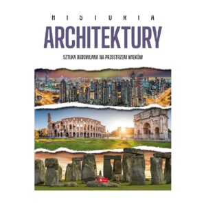 Historia architektury. Sztuka budowlana na przestrzeni wieków