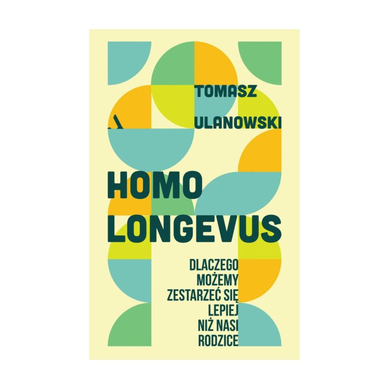 Homo longevus. Dlaczego możemy zestarzeć się lepiej niż nasi rodzice – Agora