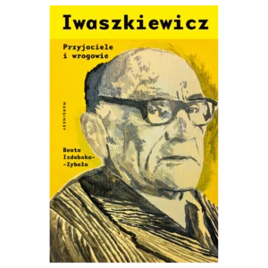 Iwaszkiewicz. Przyjaciele i wrogowie