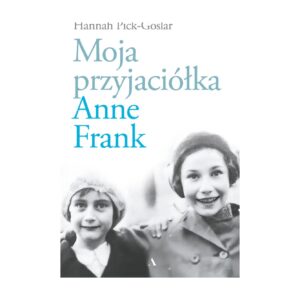 Moja przyjaciółka Anne Frank
