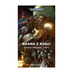 Ognisty Brzask. Brama z kości.  Tom 2
