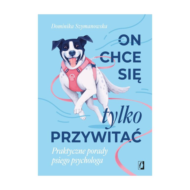 On chce się tylko przywitać! Praktyczne porady psiego psychologa – Kobiece