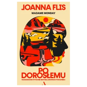 Po dorosłemu. Rozszerzone wydanie bestsellerowego poradnika