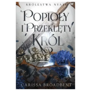 Popioły i przeklęty król. Królestwa Nyaxii. Tom 2