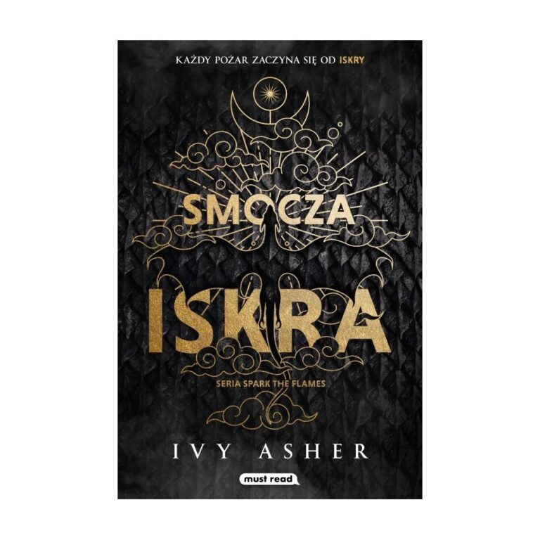 Smocza iskra. Spark The Flames. Tom 1 – Must Read