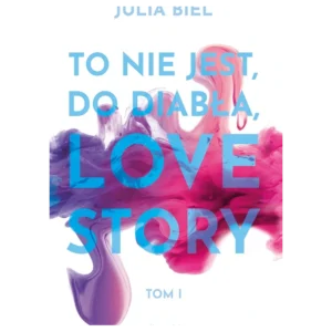 To nie jest, do diabła, love story! Tom 1
