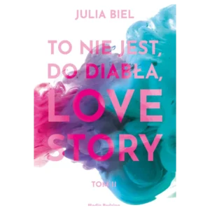To nie jest, do diabła, love story. Tom 2