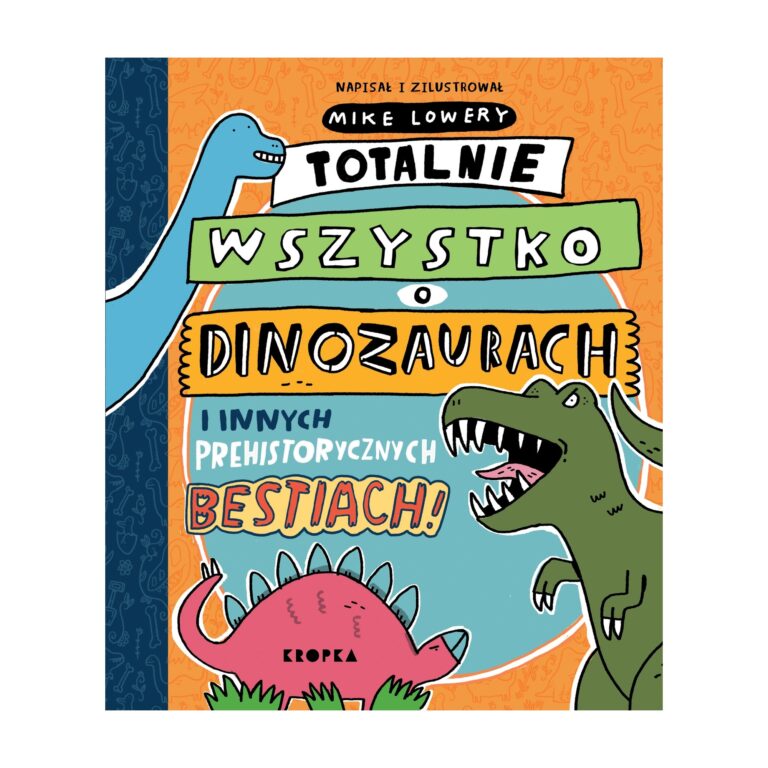 Totalnie wszystko o dinozaurach i innych prehistorycznych bestiach – Marginesy