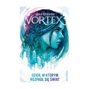Vortex. Tom 1. Dzień, w którym rozpadł się świat