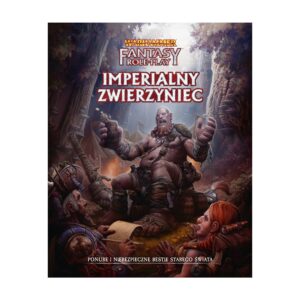 WFRP 4 – Imperialny Zwierzyniec