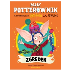 Zgredek. Mały potterownik. Przewodnik po serii Harry Potter