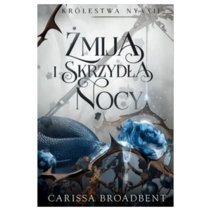 Żmija i skrzydła nocy. Królestwa Nyaxii. Tom 1