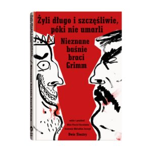 Żyli długo i szczęśliwie, póki nie umarli. Nieznane baśnie braci Grimm – zdjęcie 1