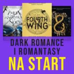 Dark romance i romantasy – od czego zacząć? Przewodnik po tytułach