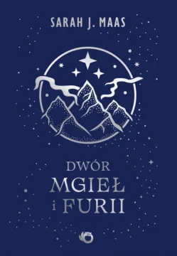 Dwór mgieł i furii. Dwór cierni i róż. Tom 2