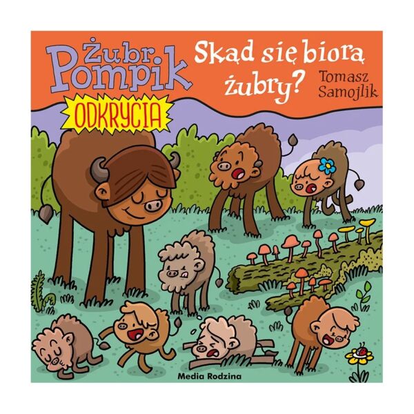 Żubr Pompik. Odkrycia. Tom 17. Skąd się biorą żubry? – Media Rodzina